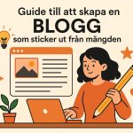 Guide till att skapa en blogg som sticker ut från mängden