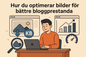 Hur du optimerar bilder för bättre bloggprestanda