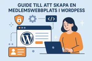 Guide till att skapa en medlemswebbplats i WordPress