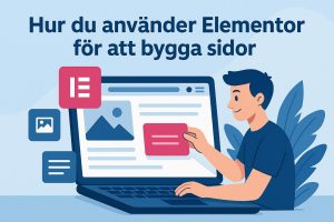 Hur du använder Elementor för att bygga sidor